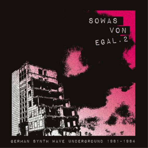 Sowas Von Egal.: German Synth Wave Underground 1981-1984 - Volume 2