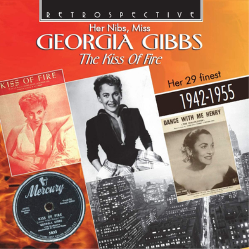Her Nibs, Miss Georgia Gibbs: The Kiss of Fire: Her 29 Finest 1942-1955
