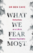 What We Fear Most