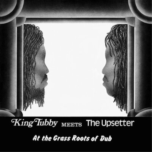 King Tubby Meets the Upsetter at the Grass Roots of Dub