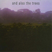 And Also the Trees