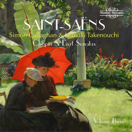 Saint-Saëns: Chopin & Liszt Sonatas - Volume 3