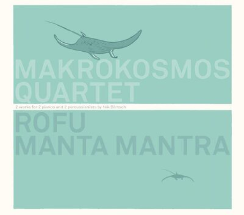Rofu/Manta Mantra: 2 Works for 2 Pianos and 2 Percussionists By Nik Bärtsch