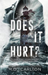 Does It Hurt?