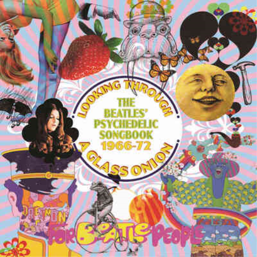 Looking Through a Glass Onion: The Beatles' Psychedelic Songbook 1966-72