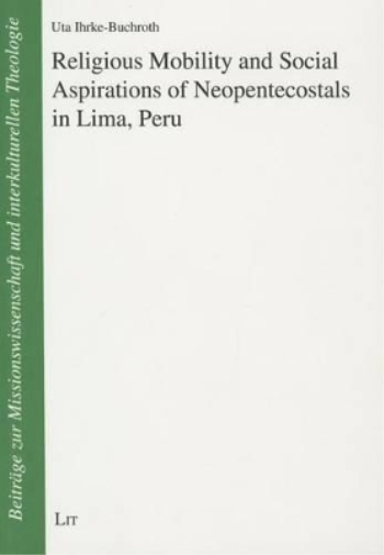 Religious Mobility and Social Aspirations of Neopentecostals in Lima, Peru