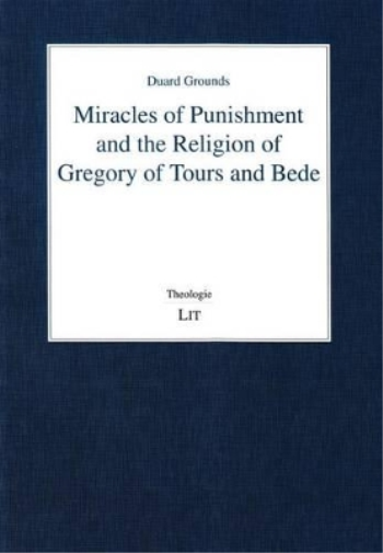 Miracles of Punishment and the Religion of Gregory of Tours and Bede