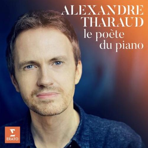 Alexandre Tharaud: Le Poète Du Piano