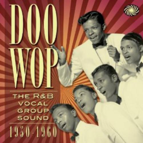 Doo Wop: The R&B Vocal Group Sound 1950-1960