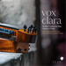 Vox Clara. Late Medieval Chant from Riga, Hamburg, Lund, Limoges