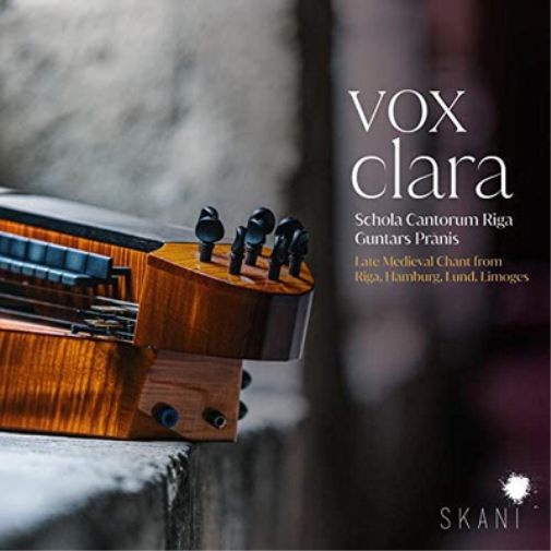 Vox Clara. Late Medieval Chant from Riga, Hamburg, Lund, Limoges