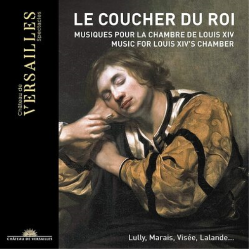 Le Coucher Du Roi: Musiques Pour La Chambre De Louis XIV