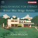 Britten/Bliss/Bridge/Berkeley: English Music for Strings