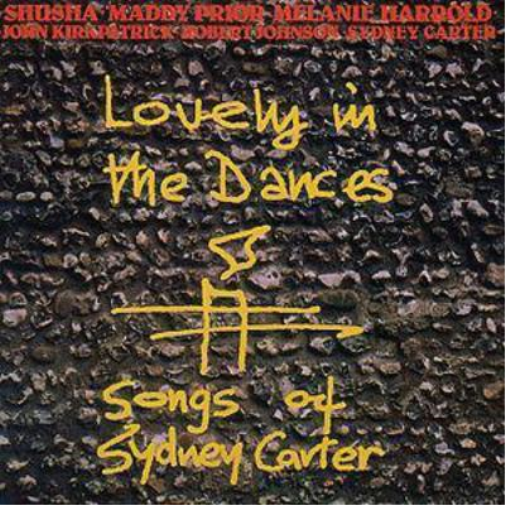 Lovely In The Dances:: Songs Of Sidney Carter