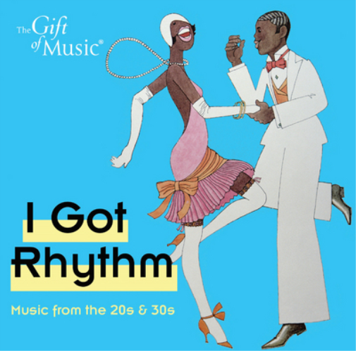 I Got Rhythm: Music from the 20s & 30s