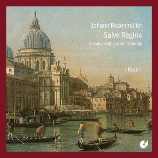 Johann Rosenmüller: Salve Regina: Geistliche Musik Aus Venedig