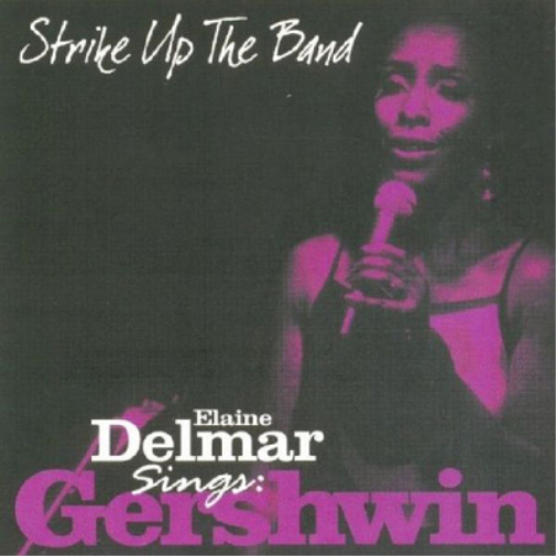 Strike Up the Band: Elaine Delmar Sings Gershwin
