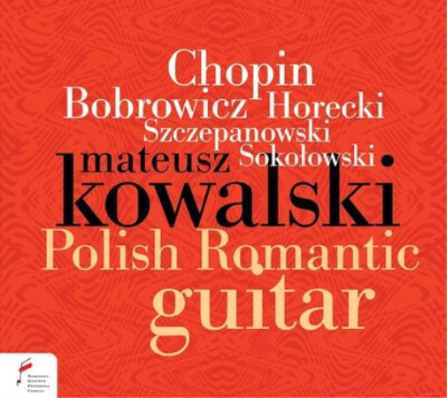 Mateusz Kowalski: Polish Romantic Guitar