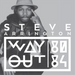 Way Out: 80-84