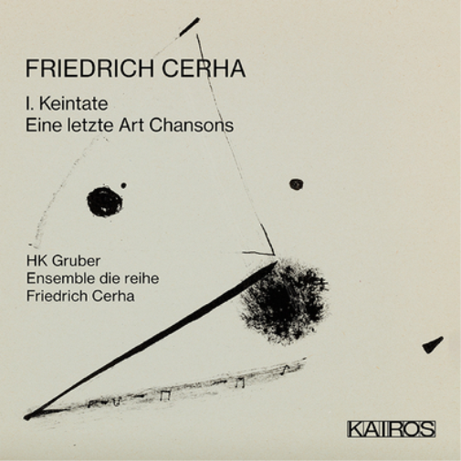 Friedrich Cerha: I. Keintate/Eine Letze Art Chansons