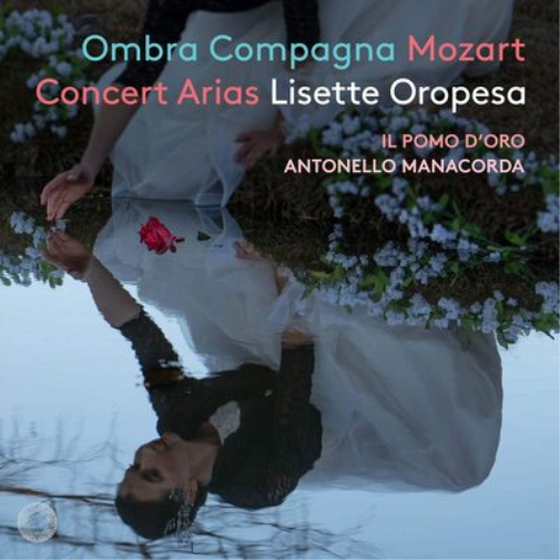 Lisette Oropesa: Ombra Compagna: Mozart Concert Arias