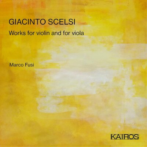 Giacinto Scelsi: Works for Violin and for Viola