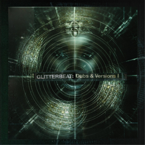 Glitterbeat: Dubs and Versions I
