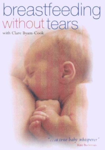 Breast Feeding Without Tears With Clare Byam-Cook