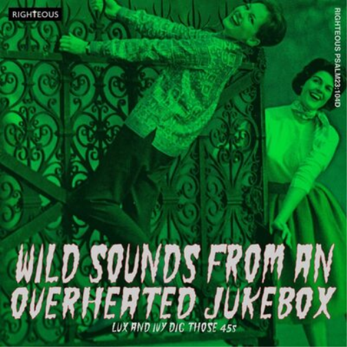 Wild Sounds from an Overheated Jukebox: Lux and Ivy Dig Those 45s