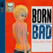 Born Bad - Volume 1
