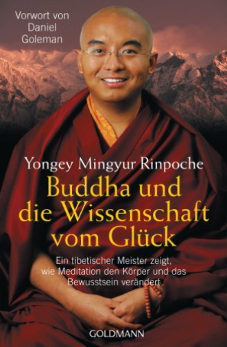 Mingyur Rinpoche: Buddha Und Die Wissenschaft Vom Gluck