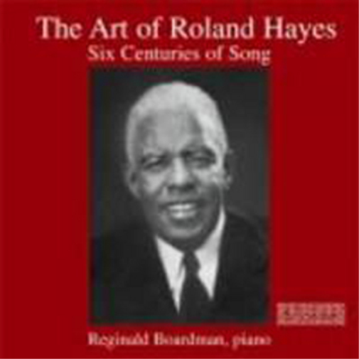 The Art of Roland Hayes: Six Centuries of Songs