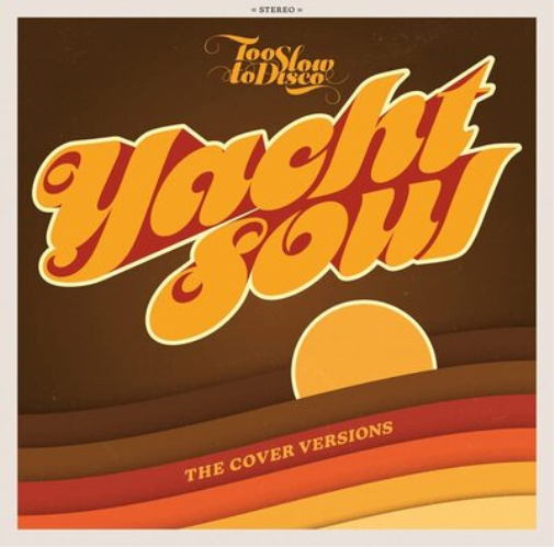 Too Slow to Disco Presents: Yacht Soul: The Cover Versions