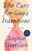 The Cure for Good Intentions