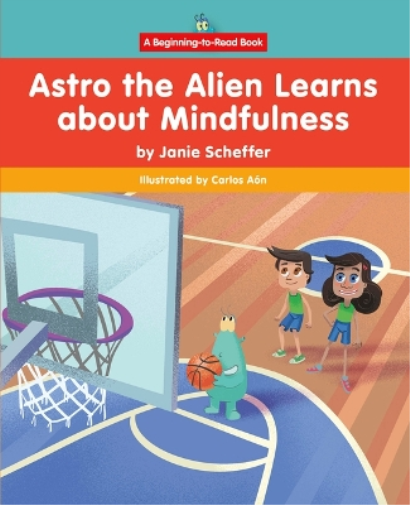 Astro the Alien Learns about Mindfulness