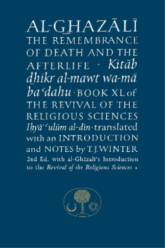 Al-Ghazali on the Remembrance of Death and the Afterlife