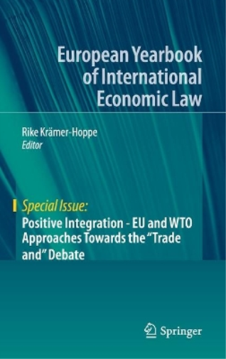 Positive Integration - EU and WTO Approaches Towards the "Trade and" Debate