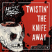 Twistin' the Knife Away