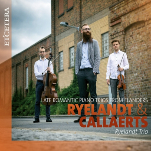 Ryelandt & Callaerts: Late Romantic Piano Trios from Flanders