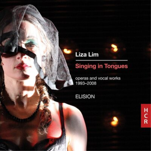 Liza Lim: Singing in Tongues: Operas and Vocal Works 1993-2008