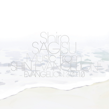 Music from "Shin Evangelion" Evangelion: 3.0+1.0
