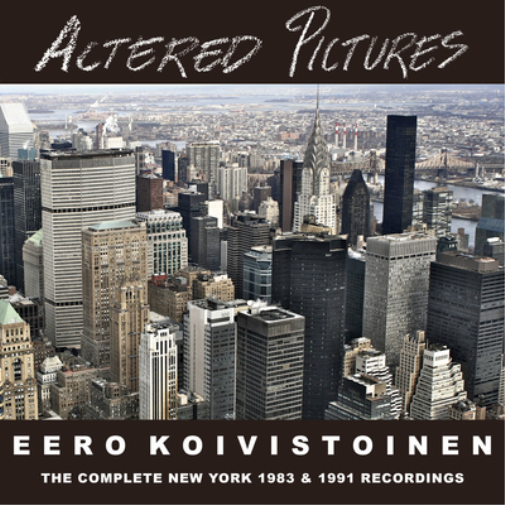 Altered Pictures: The Complete New York 1983 & 1991 Recordings