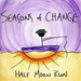 Seasons of Change/Inwards & Onwards
