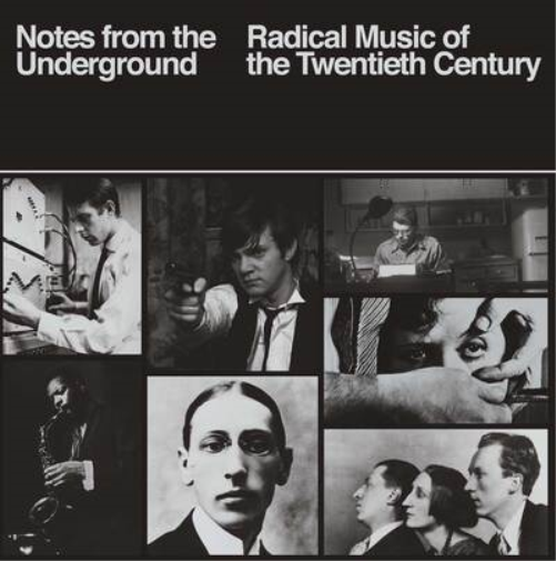 Notes from the Underground: Radical Music of the Twentieth Century