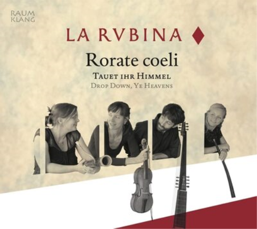 La Rubina: Rorate Coeli: Tauet Ihr Himmel/Drop Down, Ye Heavens