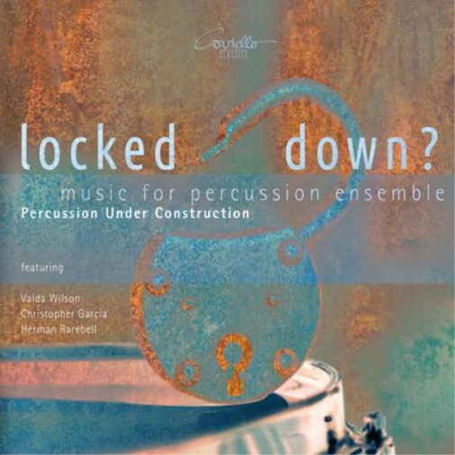 Percussion Under Construction: Locked Down?: Music for Percussion Ensemble