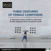 Three Centuries of Female Composers: A Showcase of Piano Works By Influential Female Composers From...