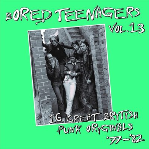 Bored Teenagers: 16 Great British Punk Originals '77-'82 - Volume 13
