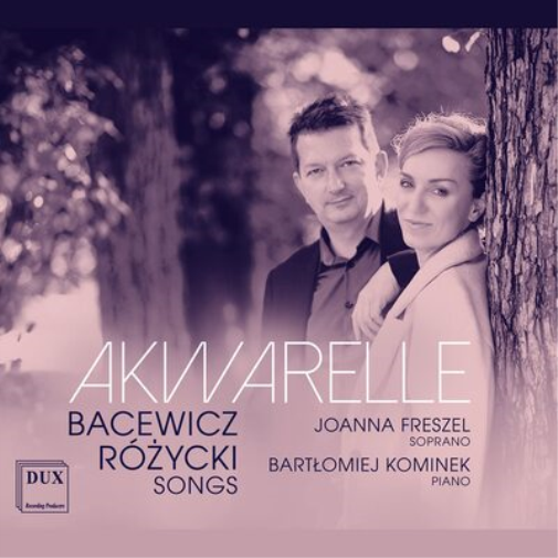Akwarelle: Bacewicz/Rózycki - Songs