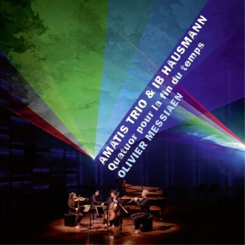 Olivier Messiaen: Quatuor Pour La Fin Du Temps